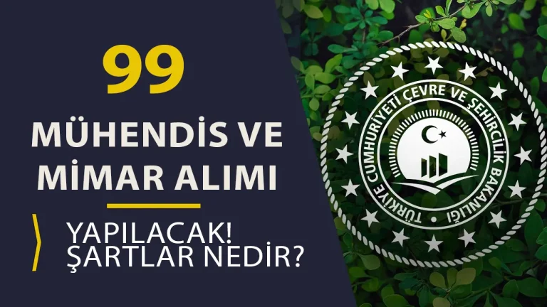 ÇŞB 99 Mühendis ve Mimar Alımı Şartları Ne Olacak? 8 ÇEVRE BAKANLIĞI MÜHENDİS VE MİMAR ALIMI