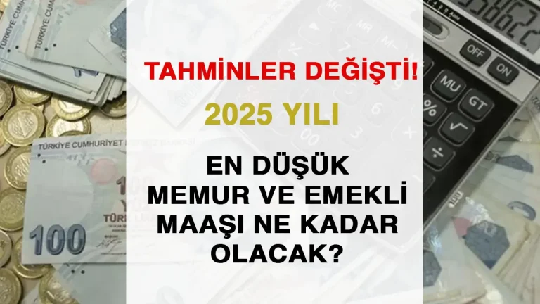 En Düşük Memur ve Emekli Maaşı İçin Yeni Tahmin: 2025 Zammı Beklentisi 23 EMEKLİ VE MEMUR MAAŞI