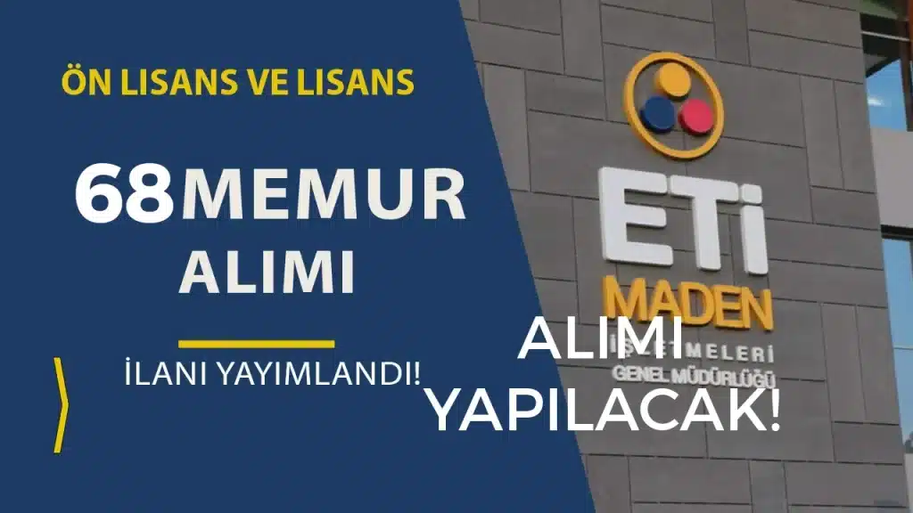 Eti Maden İşletmeleri 68 Memur Alımı Yapıyor ( KPSS 2025/2 )