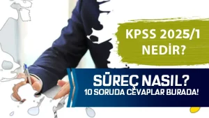 KPSS 2025/1 Ne Demek? KPSS 2025 Tercih Süreci ve Detayları