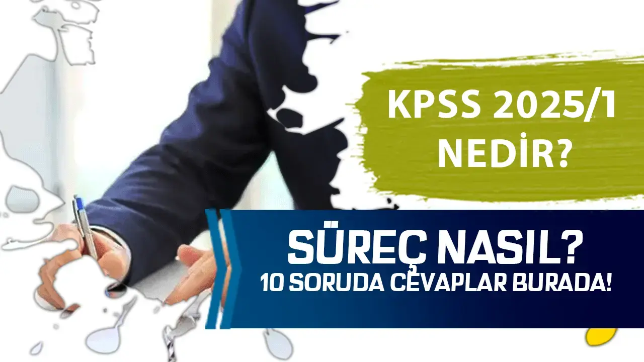 KPSS 2025:1 Ne Demek? KPSS 2025 Tercih Süreci ve Detayları