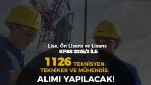 Kamuya Mülakatsız 1126 Teknisyen, Tekniker ve Mühendis Alımı Yapılıyor ( KPSS 2025/2 )
