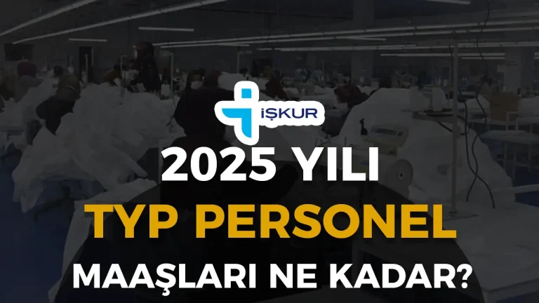 2025 Yılı Toplum Yararına Programlar (TYP) Personel Maaşları 16 TYP PEROSNEL MAAŞLARI