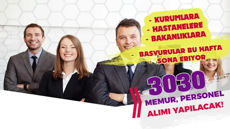 Bakanlıklar, Hastaneler, Kurumlara 3030 Memur Personel Alımı Başvurusu Bu Hafta Bitiyor! 24 başvurular bu hafta sona eriyor