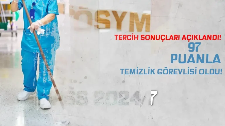 KPSS 2024/7 Tercih Sonuçları! 97 Puan İle Temizlik Görevlisi Oldu! 3 kpss 2024 7 tercih sonuçları açıklandı