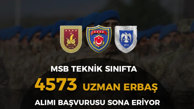 MSB Kuvvet Komutanlıkları Teknik Sınıfta 4573 Uzman Erbaş Alımı Sonuçları Ne Zaman? 6 msb uzman erbaş alımı başvurusu