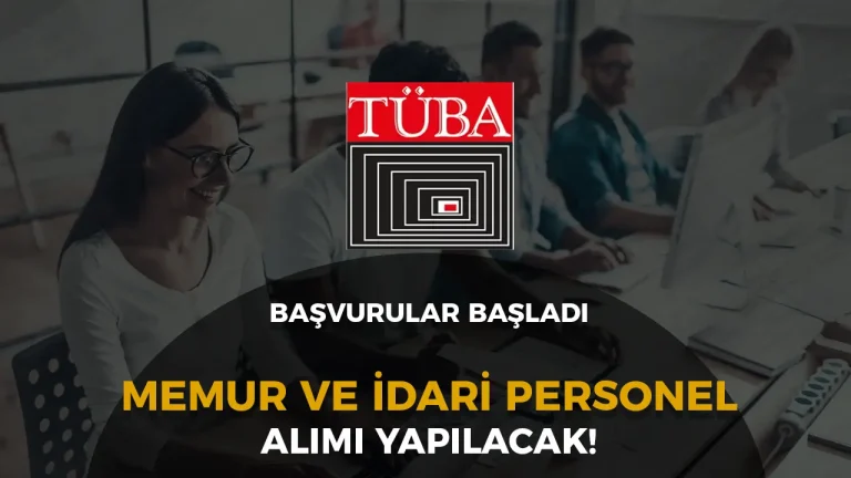 TÜBA En az 50 KPSS İle Memur ve İdari Personel Alımı Başladı! 1 tüba memur ve personel alımı