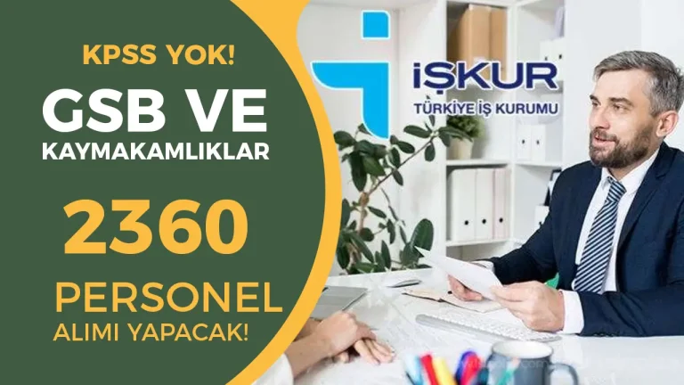 2025 Yılı İŞKUR ile 2360 TYP Personel Alımı: GSB ve Kaymakamlıklar