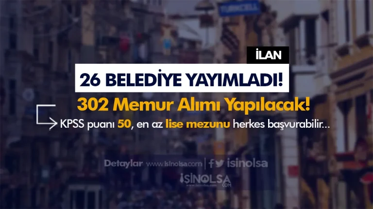 26 Belediye 302 Memur Alımı Yapacak! En Az Lise ve 50 KPSS İle