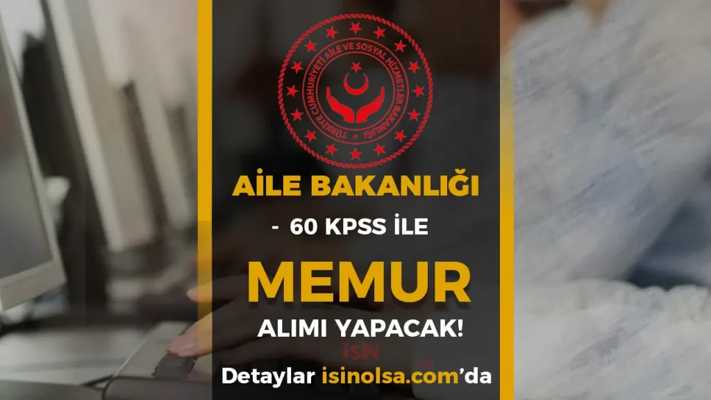 Aile Bakanlığı 60 KPSS İle SYDV Memur Alımı Yapacak!