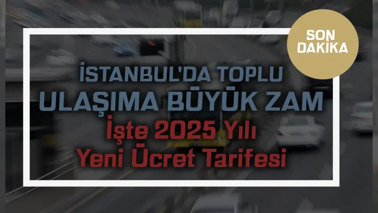 2025 İstanbul Ulaşım Zamları: Marmaray, Metrobüs ve Taksi Ücretleri 22 Istanbulda Toplu Ulasima Buyuk Zam