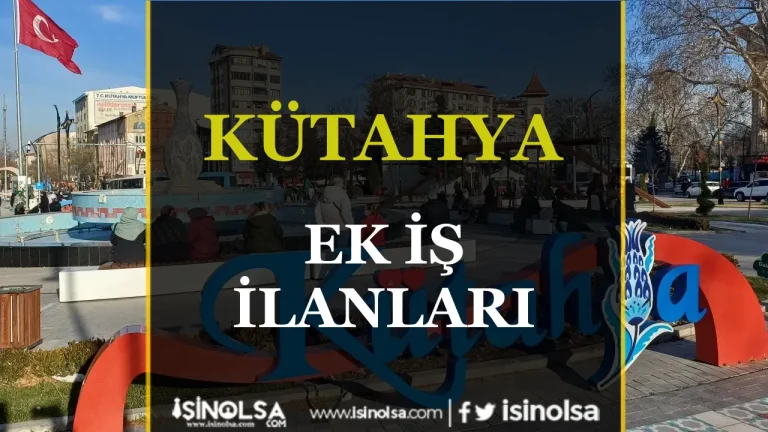 Kütahya’da Ek İş Arayanlar İçin Kaçırılmayacak Fırsatlar 21 Kutahya Ek Is Ilanlari
