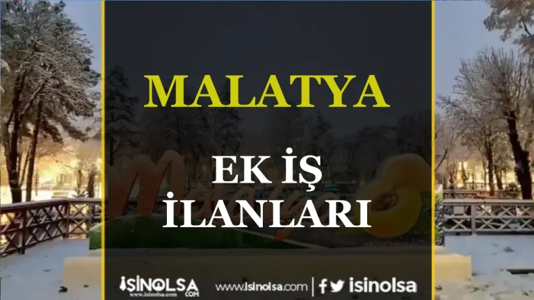 Malatya Ek İş İlanları: Aile Bütçesine ve Kalkınmaya Katkı Fırsatları 18 Malatya Ek Is Ilanlari