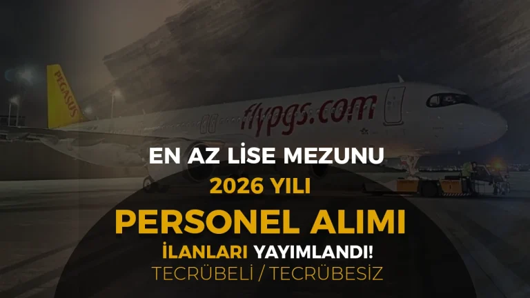Pegasus Personel Alımı İş İlanları 2026 Tecrübesiz / Tecrübeli Liste Yayımlandı!