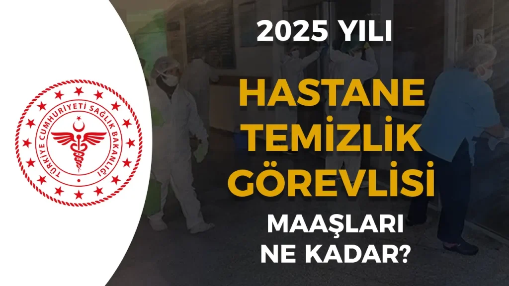 Sağlık Bakanlığı Hastanelere 2025 Yılı Temizlik Görevlisi Alımı Yapılacak! Şartlar Nedir?