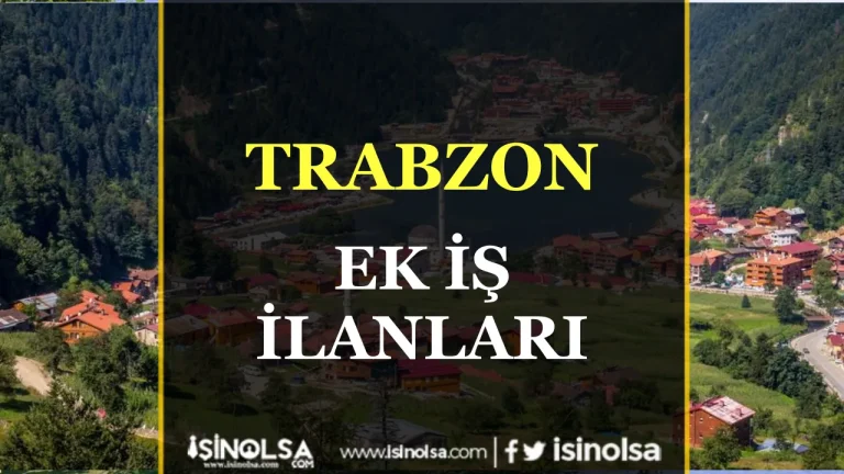 Trabzon’da Ek İş İlanları ile Ek Gelir Fırsatları 24 Trabzon Ek İş İlanları