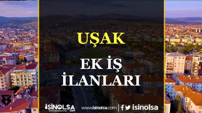 Uşak Ek İş İlanları: Ek Gelir Fırsatlarını Kaçırmayın 25 Uşak Ek İş İlanları