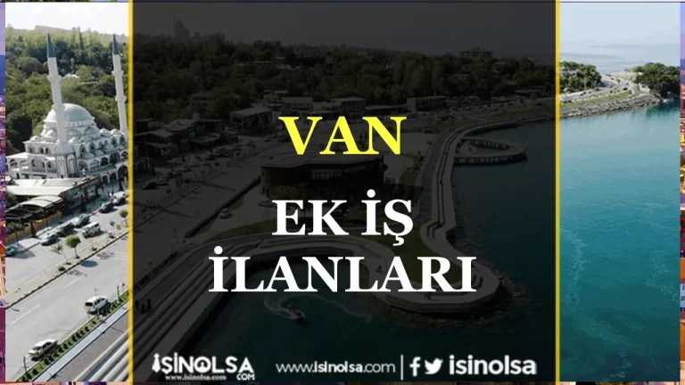 Van Ek İş İlanları: Hemen Başlayabileceğiniz Fırsatlar 18 Van Ek İş İlanları
