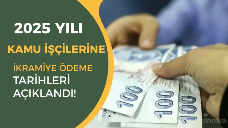 Kamu İşçilerine 2025 İkramiye Ödeme Tarihleri Açıklandı 20 kamu işçilerine ikramiye ödeme tarihi