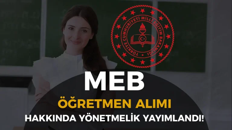 MEB Öğretmen Alımı Hakkında Yönetmelik Yayımlandı! 25 meb ogretmen alimi yonetmelik