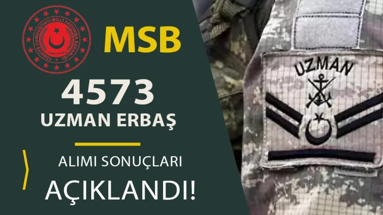 MSB Teknik Sınıfta 4573 Uzman Erbaş Alımı Sonuçları Açıklandı! 3 msb uzman erbaş