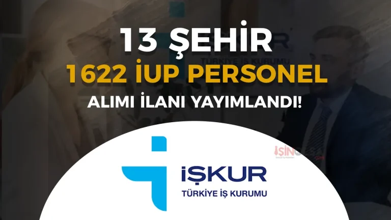 Haftanın İlanları: İŞKUR 1622 İUP Personel Alımı Yapılacak! Bakanlıklar ve Kaymakamlıklar! 5 13 şehir 1622 iup personel alımı