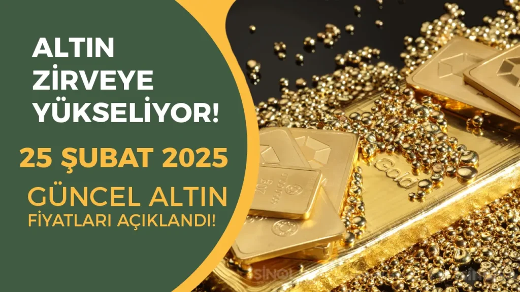 Altında Yükselişin Zirvesi! İşte 25 Şubat 2025 Altın Fiyatları 1 Altında Yükselişin Zirvesi! İşte 25 Şubat 2025 Altın Fiyatları