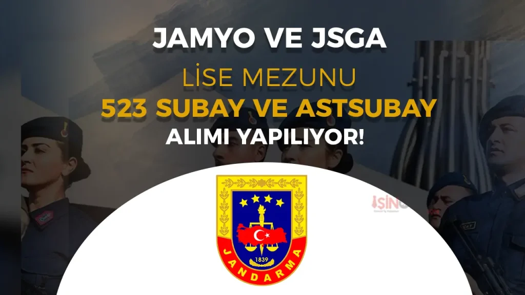 Jandarma 2025 Yılı 548 JSGA ve JAMYO Subay ve Astsubay Alımı Yapacak!
