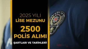 PMYO 2025 Yılı 2500 Polis Alımı Süreci, Şartları ve Taban Puanlar?