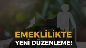 2008 Sonrası Sigorta Girişi Olanlar İçin Emeklilikte Yeni Düzenleme