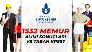 İBB 1532 Memur, İtfaiye Eri, Zabıta Memuru Sonuç ve Taban KPSS?