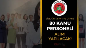 Adli Tıp Kurumu 80 Sözleşmeli Personel Alımı Başvuruları 30 Mart’ta Sona Eriyor!