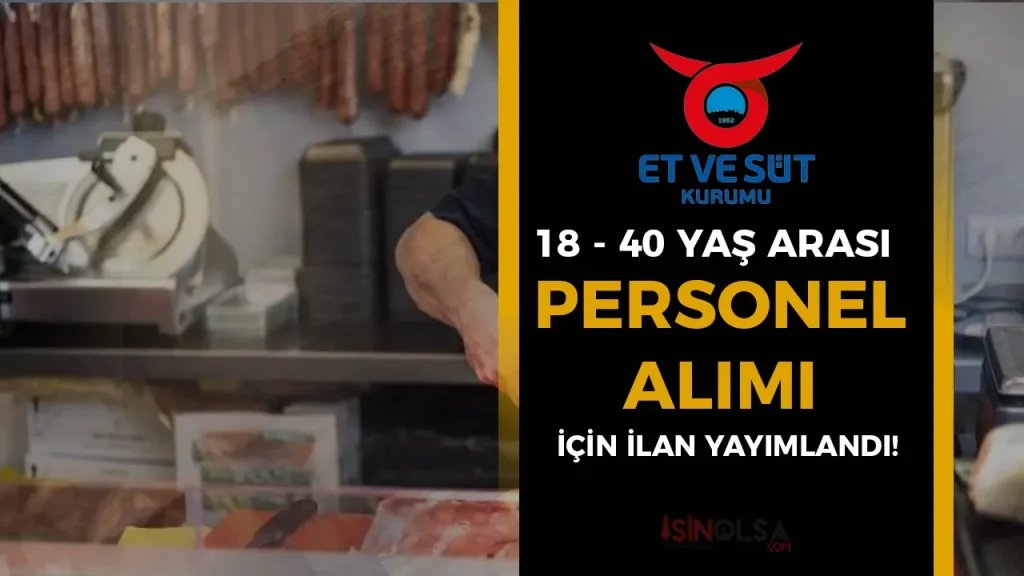 Et ve Süt Kurumu En Az İköğretim 18 - 40 Yaş Arası Personel Alacak! 1 Et ve Süt Kurumu En Az İköğretim 18 - 40 Yaş Arası Personel Alacak!