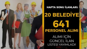 Hafta Sonu İlanı: 20 Belediye KPSS siz 641 Personel Alacak ( 1 – 2 Mart 2025 )