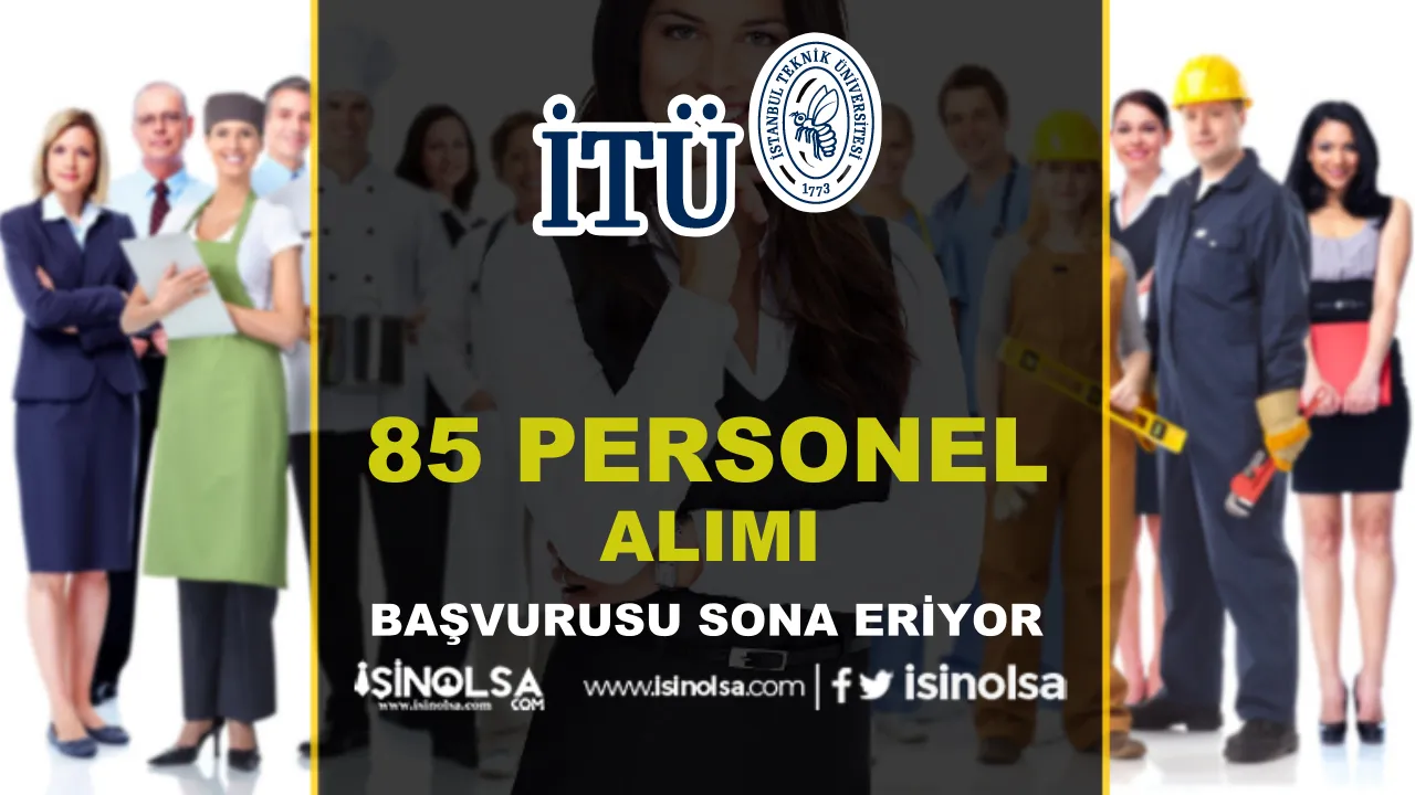 İTÜ PERSONEL ALIMI SONA ERİYOR