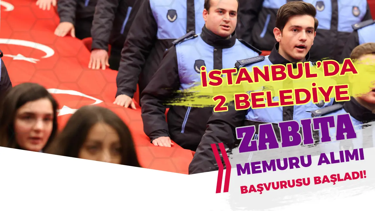 İstanbul Şişli ve Bayrampaşa Belediyesi Zabıta Memuru Alacak! Başvurular Başladı!