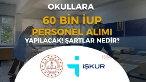 MEB Okullara 81 Şehir 60 Bin İUP Personel Alımı Tarih ve Şartları