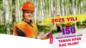 OGM 2025 Yılı 150 Orman Mühendisi Alımı ve Beklenen KPSS Taban Puanları