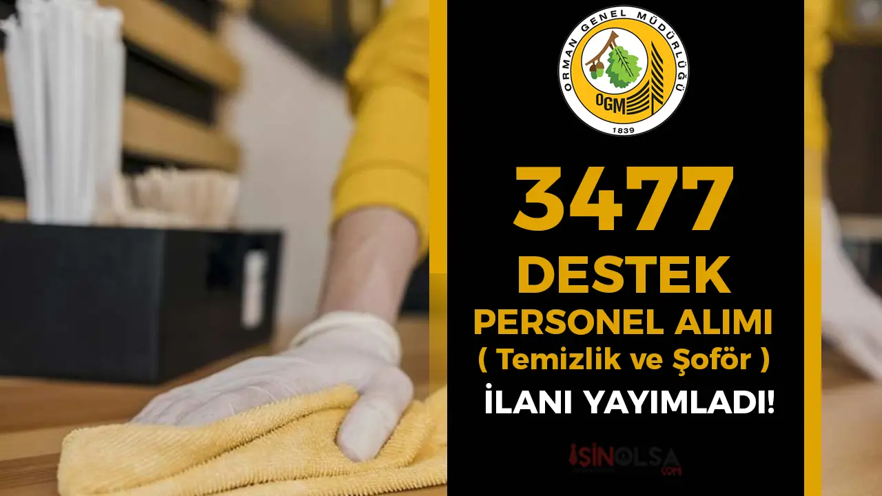 OGM 3477 Destek Personeli Alımı İlanı ( Temizlik, Şoför, Operatör ) Şartları