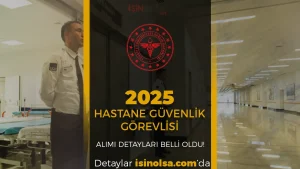 Sağlık Bakanlığı 2025 Yılı Güvenlik Görevlisi Alımı Şartları ve Başvuru Süreci Açıklandı!