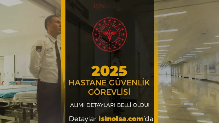 Sağlık Bakanlığı 2025 Yılı Güvenlik Görevlisi Alımı Şartları ve Başvuru Süreci Açıklandı!