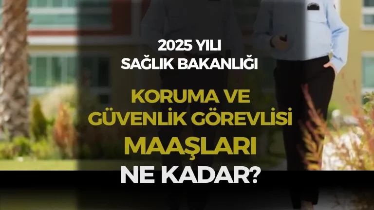 Saglik Bakanligi Hastanelerde Guvenlik Gorevlisi Maaslari 2025