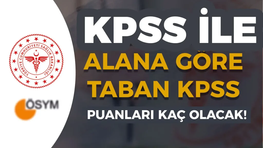 Saglik Bakanligi KPSS 2025 Yili Tercihleri Atama Taban Puanlari Ne Olacak