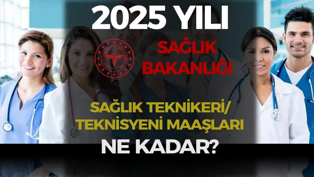 Sağlık Teknisyeni ve Teknikeri Maaşları 2025 Zamlı Güncel Tablo