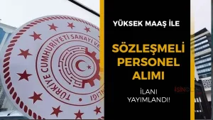 Sanayi ve Teknoloji Bakanlığı 22 Sözleşmeli Personel Alacak! Yüksek Maaş İmkanı