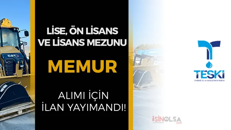 TESKİ Mühendis, Tekniker ve Teknisyen Alımı Yapıyor! Şartlar ve Taban KPSS? 21 TESKI memur alimi