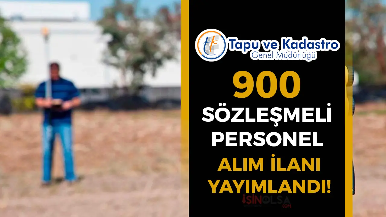 TKGM 900 Sözleşmeli Personel Alımı İlanı Yayımlandı! Kontenjanlar Belli Oldu!