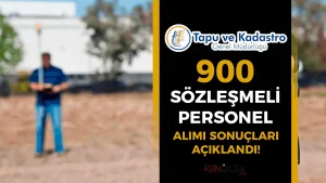 TKGM 900 Sözleşmeli Personel Alımı Sonuçları ve Belgeler Açıklandı! Taban KPSS Kaç?