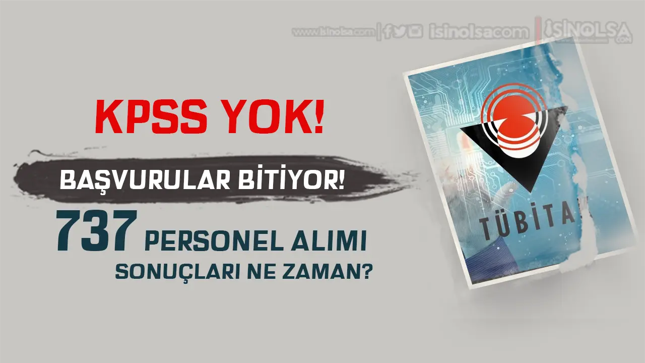 TÜBİTAK 737 Personel Alımı Başvuru Sonuçları Ne Zaman Açıklanacak?
