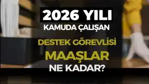 2026 Yılı Kamu Destek Personeli Maaşları Ne Kadar?